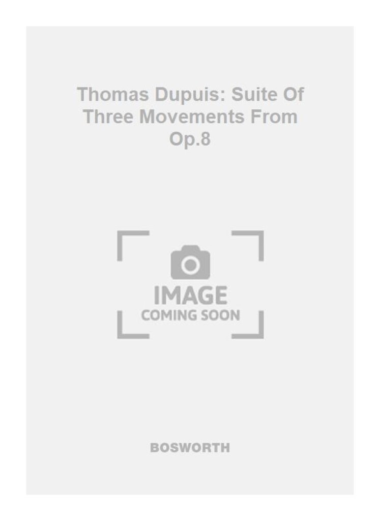 Thomas Dupuis: Suite Of Three Movements From Op.8